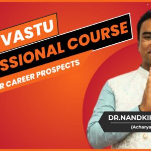 Vedic Vastu Professional Course (Batch 2) ( Jan 2024) (Pre-Recorded Sessions)