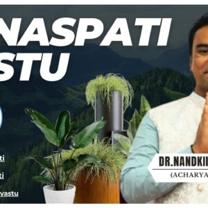 Vanaspati Vastu Course (July 2023) (Pre-Recorded Sessions)